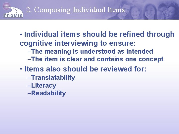 2. Composing Individual Items • Individual items should be refined through cognitive interviewing to