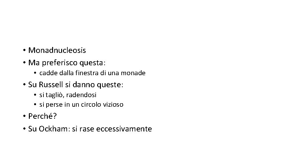  • Monadnucleosis • Ma preferisco questa: • cadde dalla finestra di una monade