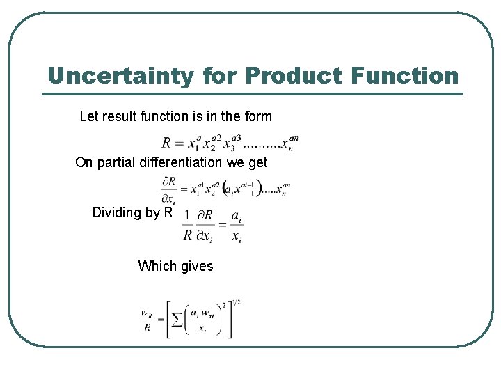 Uncertainty for Product Function Let result function is in the form On partial differentiation Uncertainty for Product Function Let result function is in the form On partial differentiation