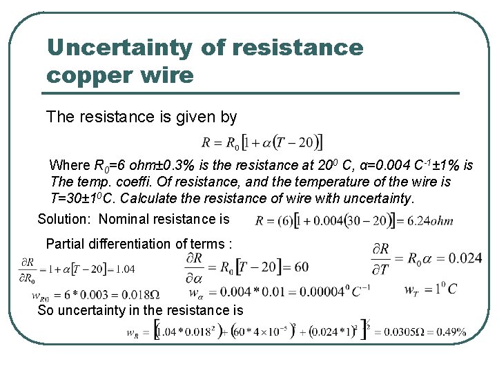 Uncertainty of resistance copper wire The resistance is given by Where R 0=6 ohm± Uncertainty of resistance copper wire The resistance is given by Where R 0=6 ohm±