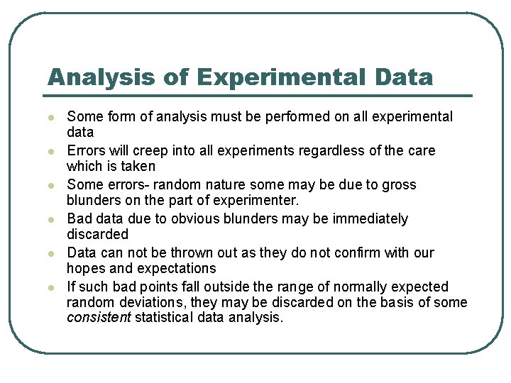 Analysis of Experimental Data l l l Some form of analysis must be performed Analysis of Experimental Data l l l Some form of analysis must be performed