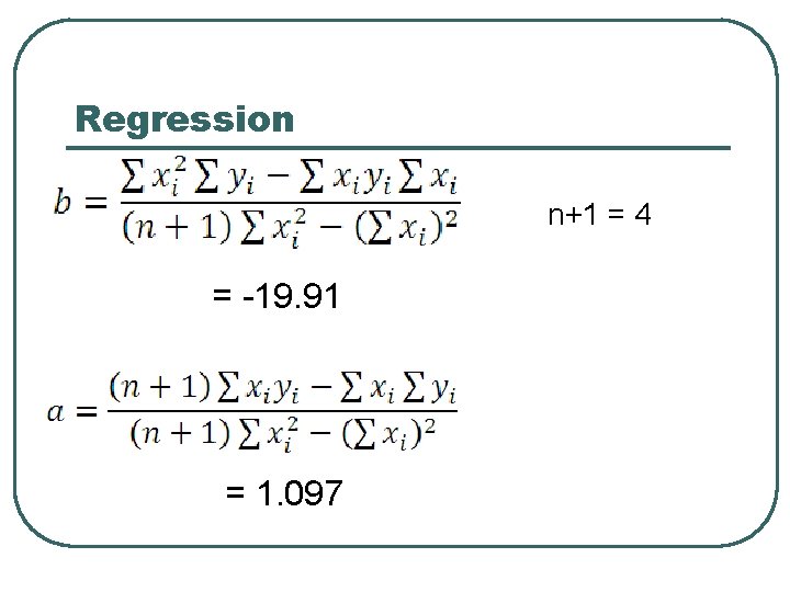 Regression n+1 = 4 = -19. 91 = 1. 097 Regression n+1 = 4 = -19. 91 = 1. 097