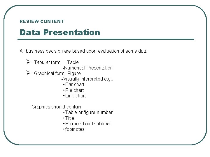 REVIEW CONTENT Data Presentation All business decision are based upon evaluation of some data REVIEW CONTENT Data Presentation All business decision are based upon evaluation of some data