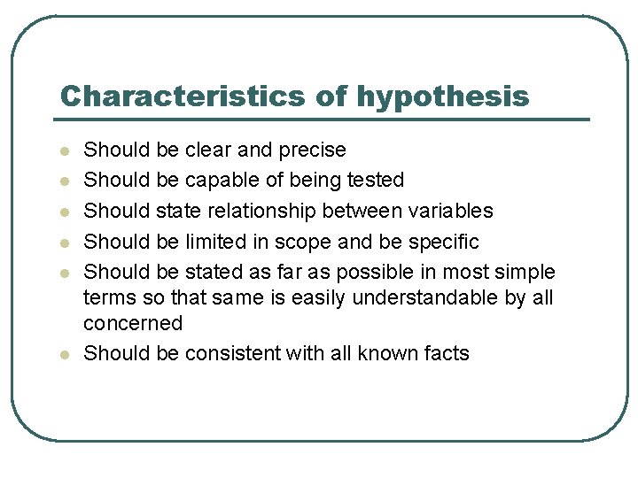 Characteristics of hypothesis l l l Should be clear and precise Should be capable Characteristics of hypothesis l l l Should be clear and precise Should be capable
