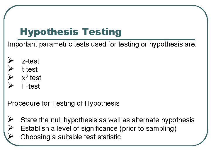 Hypothesis Testing Important parametric tests used for testing or hypothesis are: Ø Ø z-test Hypothesis Testing Important parametric tests used for testing or hypothesis are: Ø Ø z-test