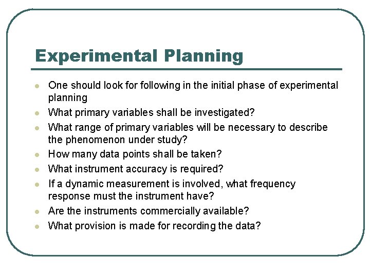 Experimental Planning l l l l One should look for following in the initial Experimental Planning l l l l One should look for following in the initial