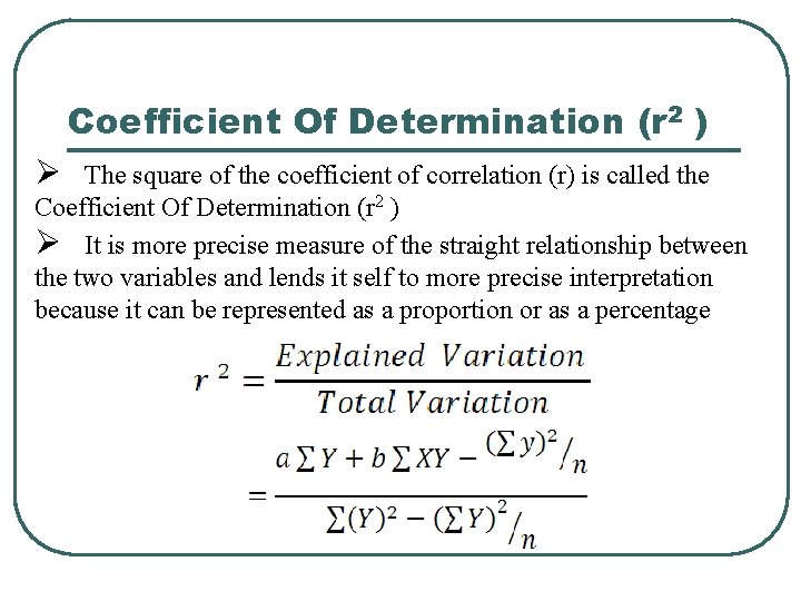 Coefficient Of Determination (r 2 ) Ø The square of the coefficient of correlation Coefficient Of Determination (r 2 ) Ø The square of the coefficient of correlation