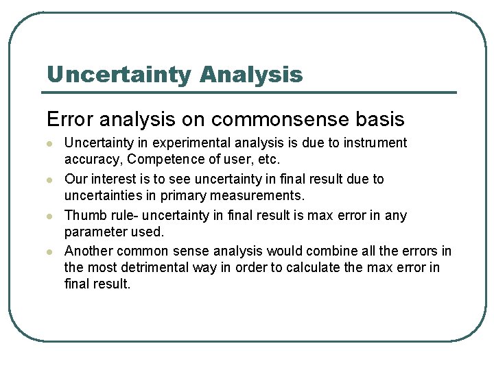Uncertainty Analysis Error analysis on commonsense basis l l Uncertainty in experimental analysis is Uncertainty Analysis Error analysis on commonsense basis l l Uncertainty in experimental analysis is