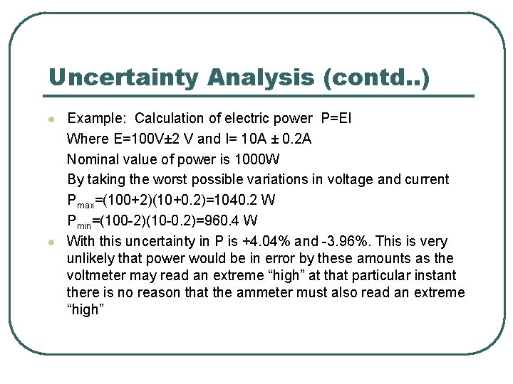 Uncertainty Analysis (contd. . ) l l Example: Calculation of electric power P=EI Where Uncertainty Analysis (contd. . ) l l Example: Calculation of electric power P=EI Where