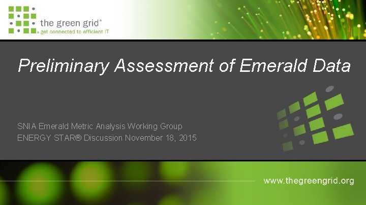 Preliminary Assessment of Emerald Data SNIA Emerald Metric Analysis Working Group ENERGY STAR® Discussion