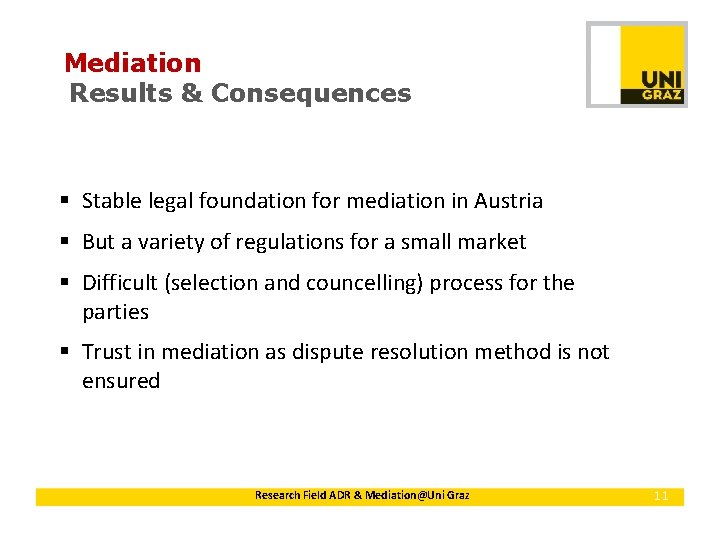 Mediation Results & Consequences § Stable legal foundation for mediation in Austria § But