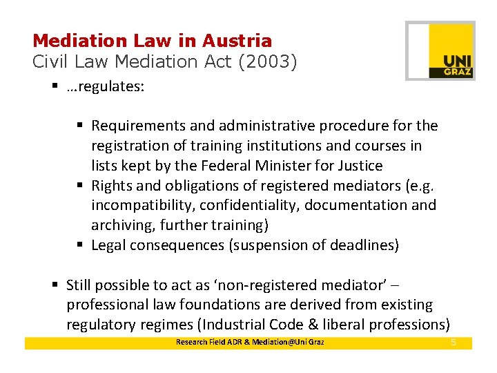 Mediation Law in Austria Civil Law Mediation Act (2003) § …regulates: § Requirements and
