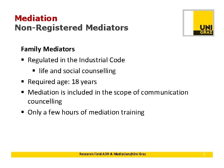 Mediation Non-Registered Mediators Family Mediators § Regulated in the Industrial Code § life and