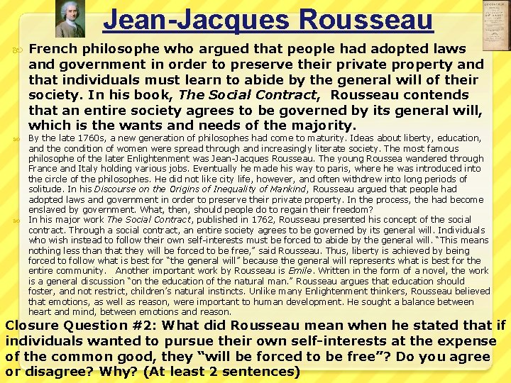 Jean-Jacques Rousseau French philosophe who argued that people had adopted laws and government in