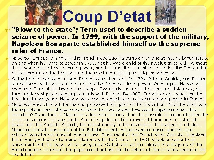 Coup D’etat “Blow to the state”; Term used to describe a sudden seizure of