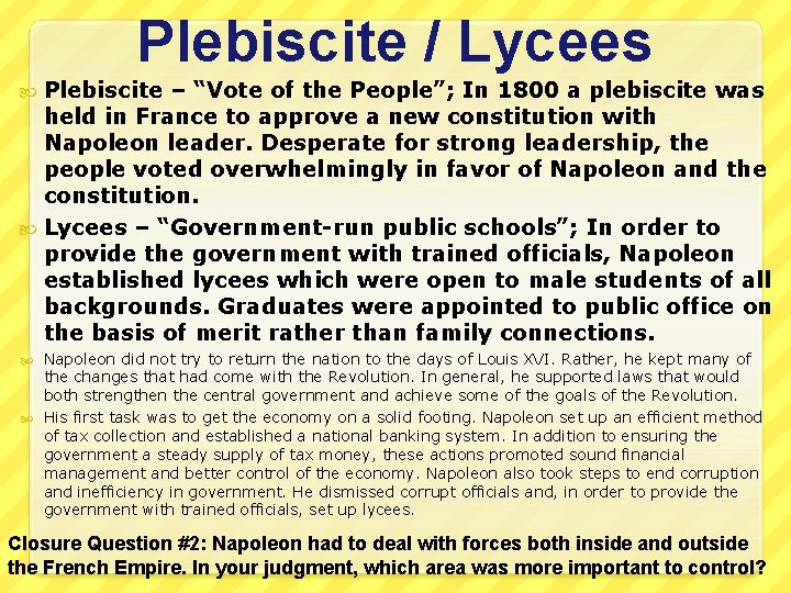 Plebiscite / Lycees Plebiscite – “Vote of the People”; In 1800 a plebiscite was