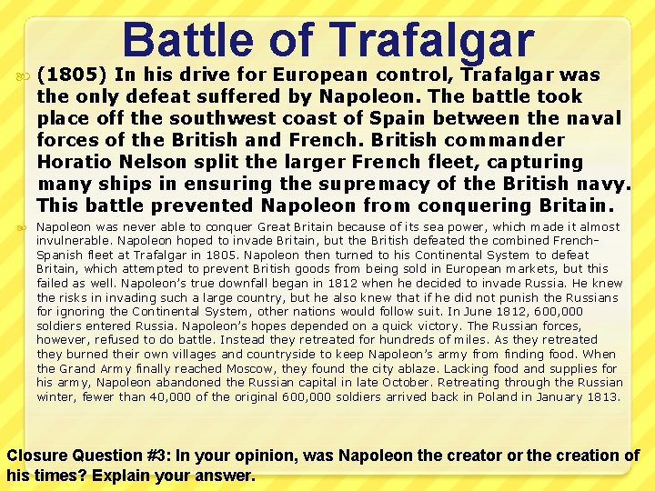 Battle of Trafalgar (1805) In his drive for European control, Trafalgar was the only