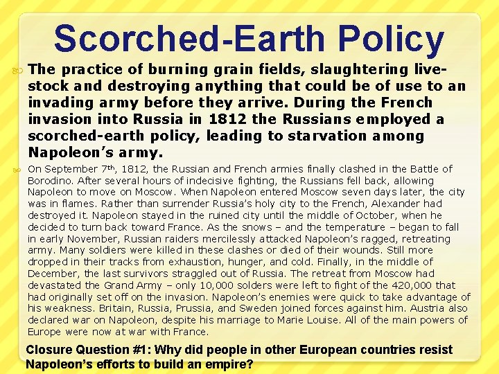 Scorched-Earth Policy The practice of burning grain fields, slaughtering livestock and destroying anything that