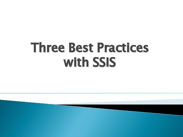 Three Best Practices with SSIS 