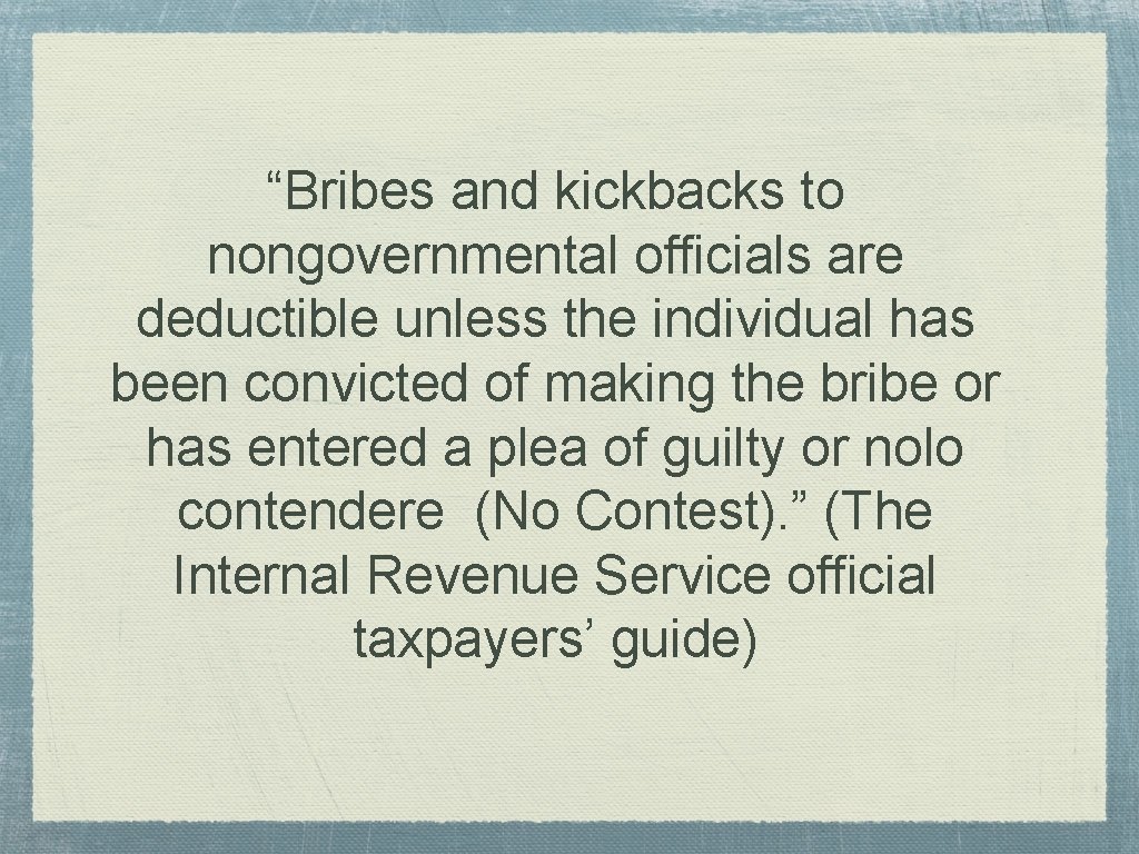 “Bribes and kickbacks to nongovernmental officials are deductible unless the individual has been convicted