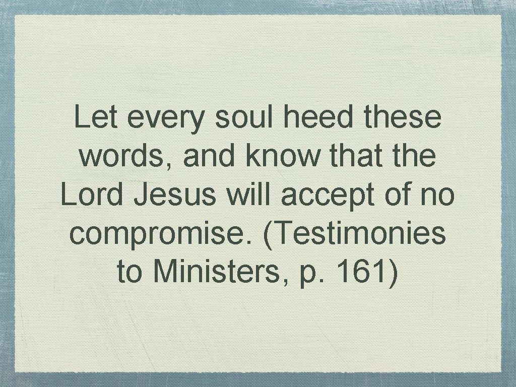 Let every soul heed these words, and know that the Lord Jesus will accept