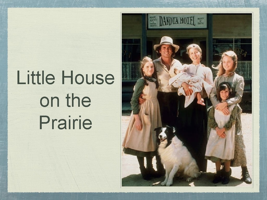 Little House on the Prairie 