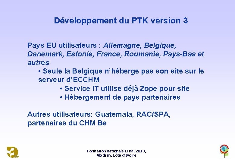 Développement du PTK version 3 Pays EU utilisateurs : Allemagne, Belgique, Danemark, Estonie, France, Développement du PTK version 3 Pays EU utilisateurs : Allemagne, Belgique, Danemark, Estonie, France,