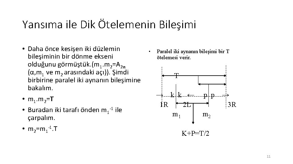 Yansıma ile Dik Ötelemenin Bileşimi • Daha önce kesişen iki düzlemin bileşiminin bir dönme Yansıma ile Dik Ötelemenin Bileşimi • Daha önce kesişen iki düzlemin bileşiminin bir dönme