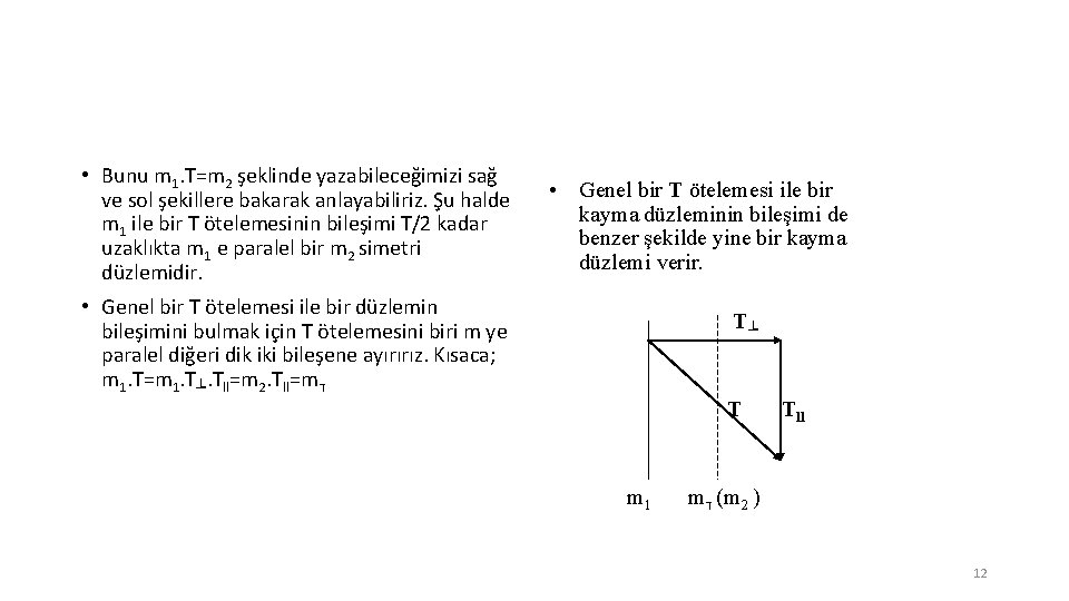 • Bunu m 1. T=m 2 şeklinde yazabileceğimizi sağ ve sol şekillere bakarak • Bunu m 1. T=m 2 şeklinde yazabileceğimizi sağ ve sol şekillere bakarak