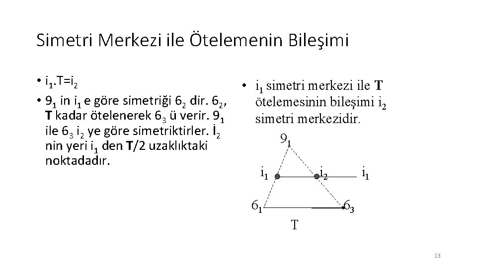 Simetri Merkezi ile Ötelemenin Bileşimi • i 1. T=i 2 • 91 in i Simetri Merkezi ile Ötelemenin Bileşimi • i 1. T=i 2 • 91 in i