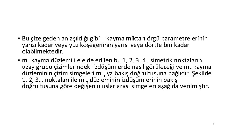 • Bu çizelgeden anlaşıldığı gibi ד kayma miktarı örgü parametrelerinin yarısı kadar veya • Bu çizelgeden anlaşıldığı gibi ד kayma miktarı örgü parametrelerinin yarısı kadar veya