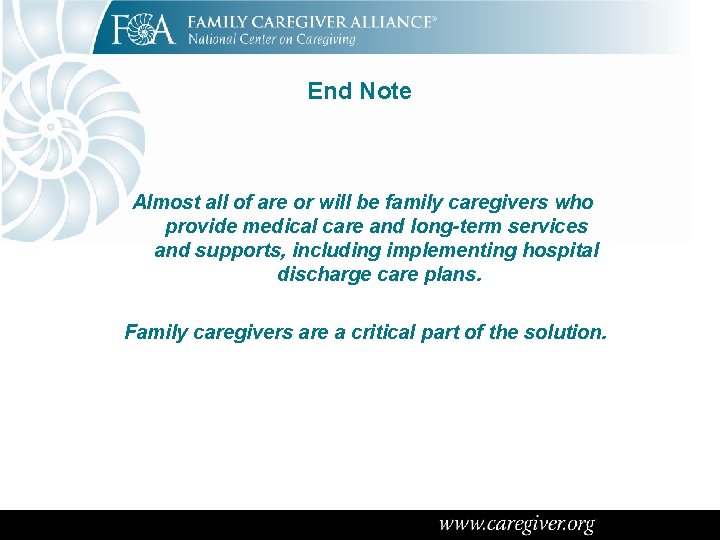 End Note Almost all of are or will be family caregivers who provide medical