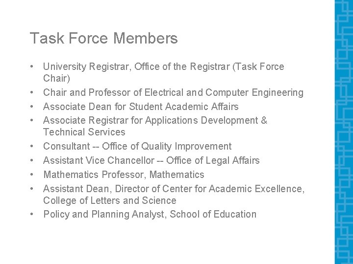 Task Force Members • University Registrar, Office of the Registrar (Task Force Chair) • Task Force Members • University Registrar, Office of the Registrar (Task Force Chair) •