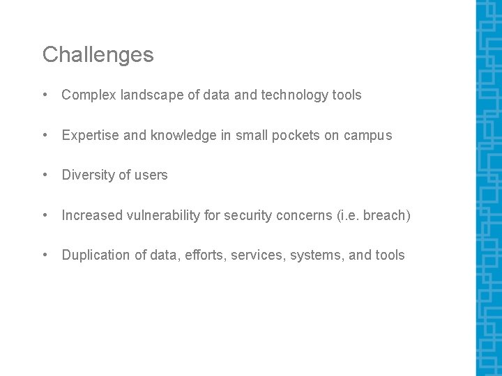 Challenges • Complex landscape of data and technology tools • Expertise and knowledge in Challenges • Complex landscape of data and technology tools • Expertise and knowledge in