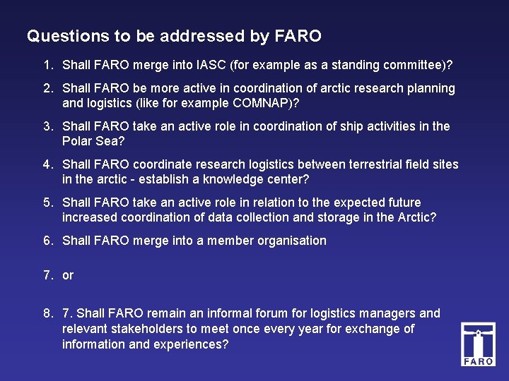 Questions to be addressed by FARO 1. Shall FARO merge into IASC (for example