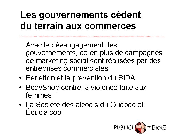 Les gouvernements cèdent du terrain aux commerces Avec le désengagement des gouvernements, de en