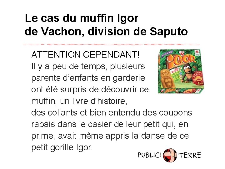 Le cas du muffin Igor de Vachon, division de Saputo ATTENTION CEPENDANT! Il y