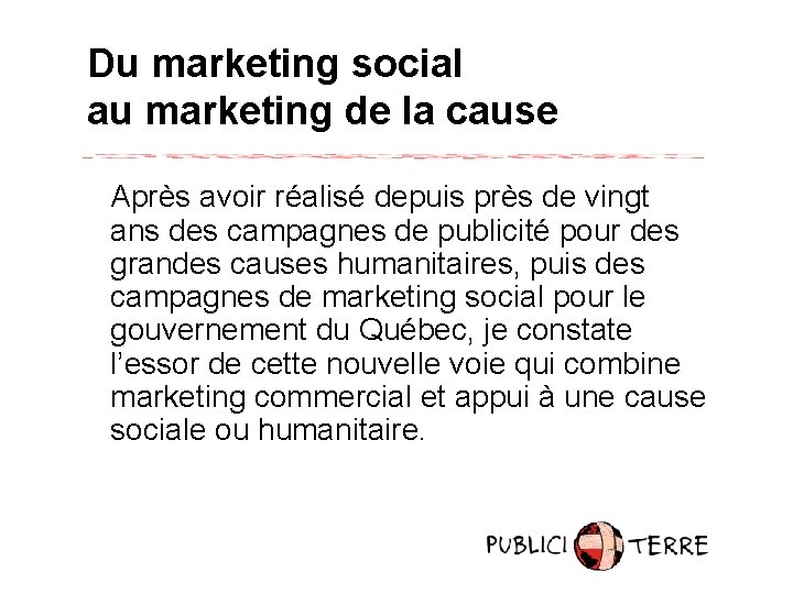 Du marketing social au marketing de la cause Après avoir réalisé depuis près de