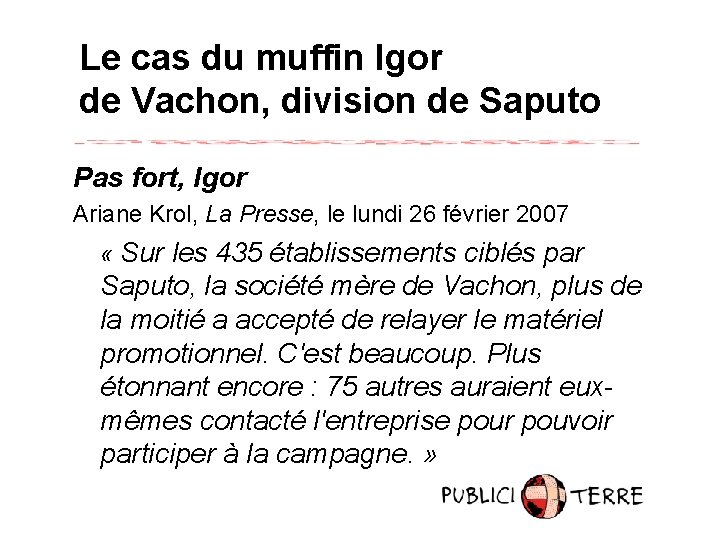 Le cas du muffin Igor de Vachon, division de Saputo Pas fort, Igor Ariane