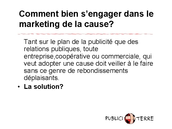 Comment bien s’engager dans le marketing de la cause? Tant sur le plan de