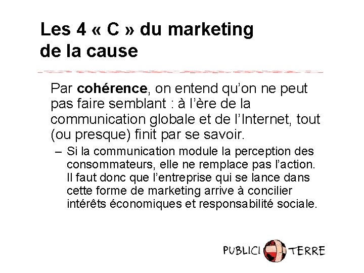 Les 4 « C » du marketing de la cause Par cohérence, on entend