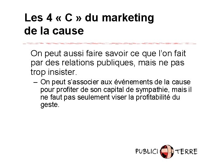 Les 4 « C » du marketing de la cause On peut aussi faire