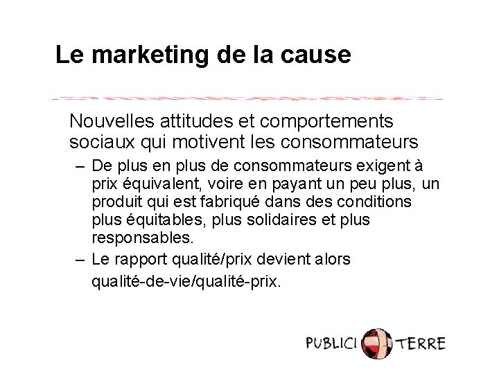 Le marketing de la cause Nouvelles attitudes et comportements sociaux qui motivent les consommateurs