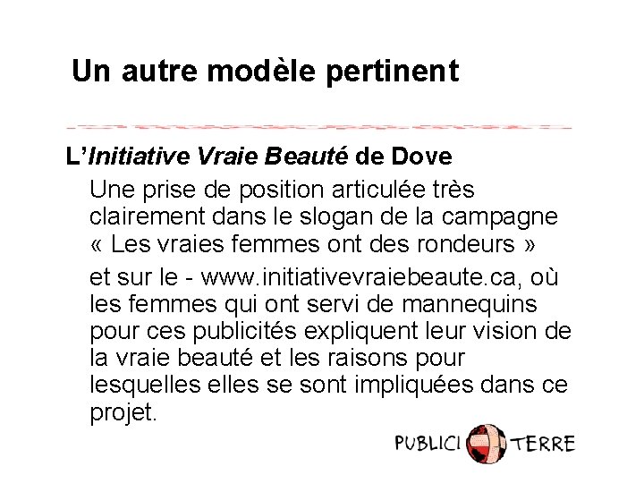 Un autre modèle pertinent L’Initiative Vraie Beauté de Dove Une prise de position articulée