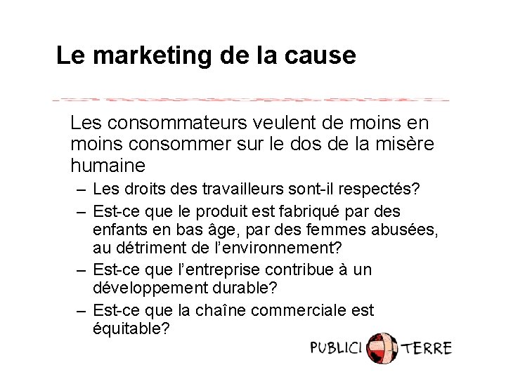 Le marketing de la cause Les consommateurs veulent de moins en moins consommer sur