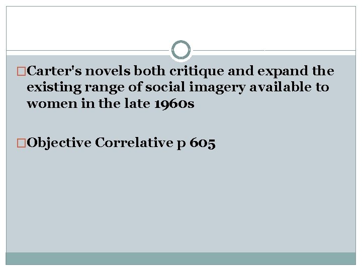 �Carter's novels both critique and expand the existing range of social imagery available to