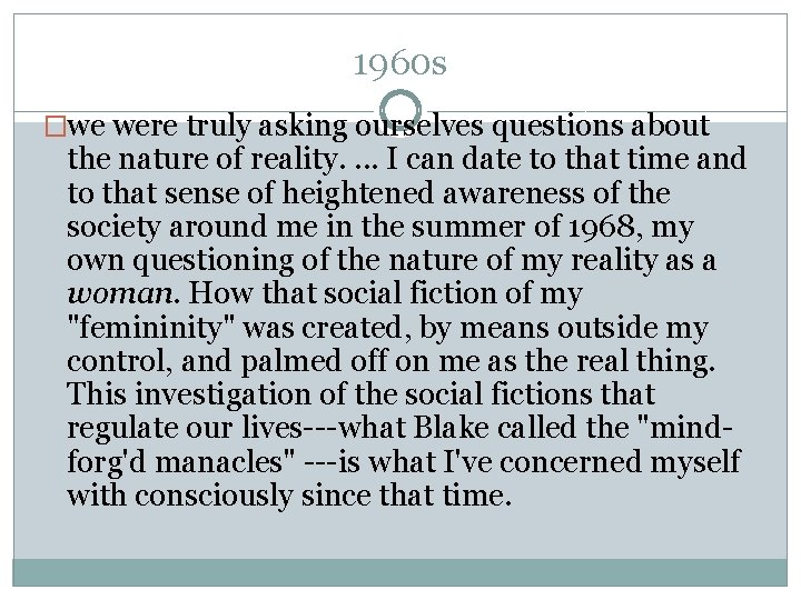 1960 s �we were truly asking ourselves questions about the nature of reality. .