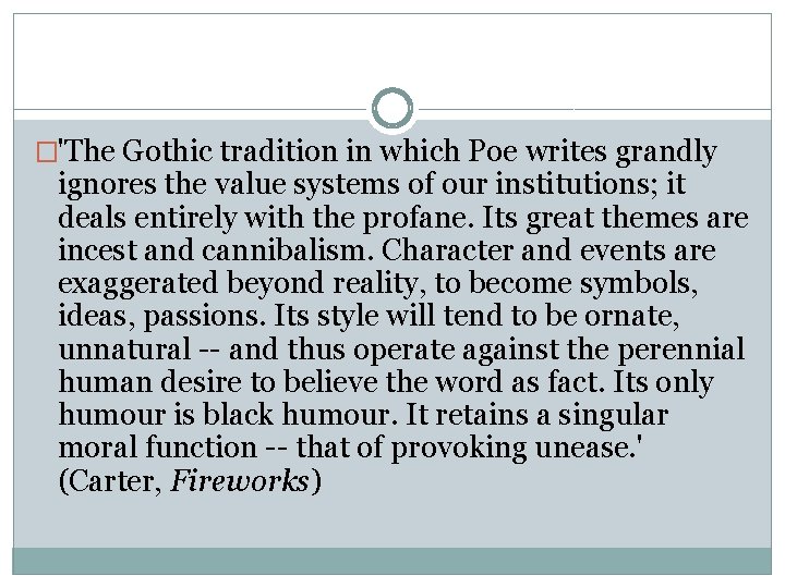 �'The Gothic tradition in which Poe writes grandly ignores the value systems of our