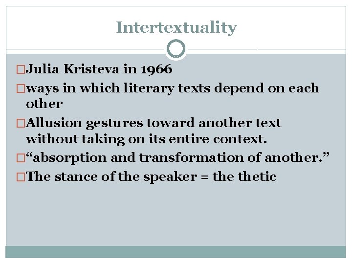 Intertextuality �Julia Kristeva in 1966 �ways in which literary texts depend on each other