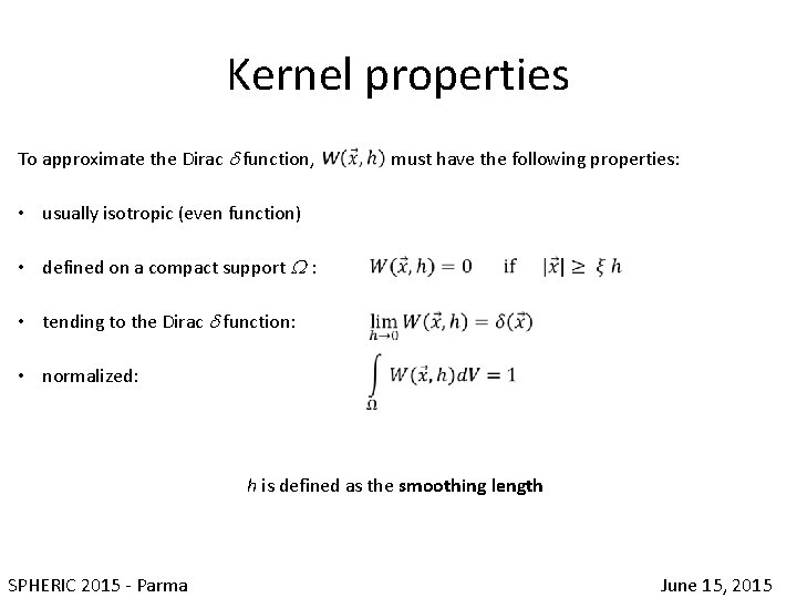 Kernel properties To approximate the Dirac d function, must have the following properties: •